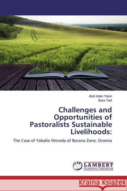 Challenges and Opportunities of Pastoralists Sustainable Livelihoods: : The Case of Yaballo Woreda of Borana Zone, Oromia