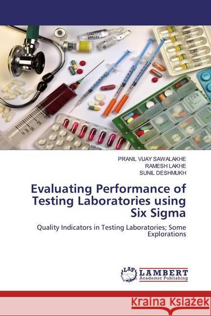 Evaluating Performance of Testing Laboratories using Six Sigma : Quality Indicators in Testing Laboratories; Some Explorations