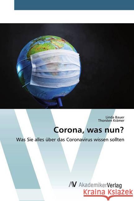 Corona, was nun? : Was Sie alles über das Coronavirus wissen sollten