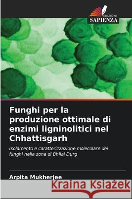 Funghi per la produzione ottimale di enzimi ligninolitici nel Chhattisgarh