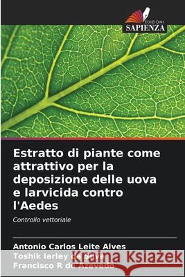 Estratto di piante come attrattivo per la deposizione delle uova e larvicida contro l'Aedes