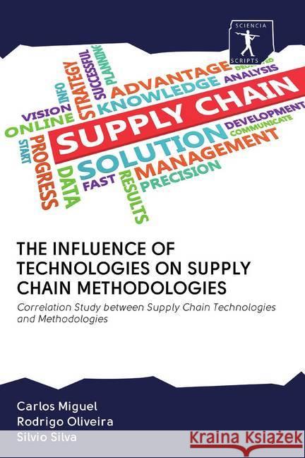 THE INFLUENCE OF TECHNOLOGIES ON SUPPLY CHAIN METHODOLOGIES : Correlation Study between Supply Chain Technologies and Methodologies