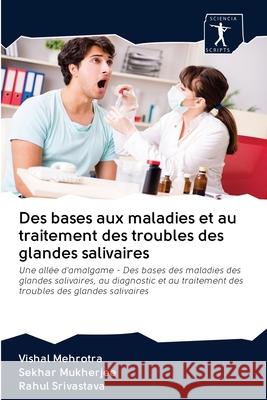 Des bases aux maladies et au traitement des troubles des glandes salivaires