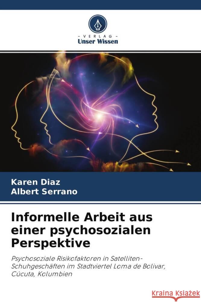 Informelle Arbeit aus einer psychosozialen Perspektive : Psychosoziale Risikofaktoren in Satelliten-Schuhgeschäften im Stadtviertel Loma de Bolivar, Cúcuta, Kolumbien