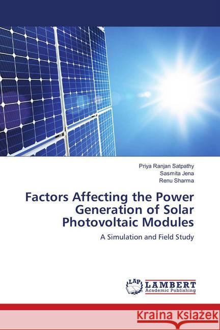 Factors Affecting the Power Generation of Solar Photovoltaic Modules : A Simulation and Field Study