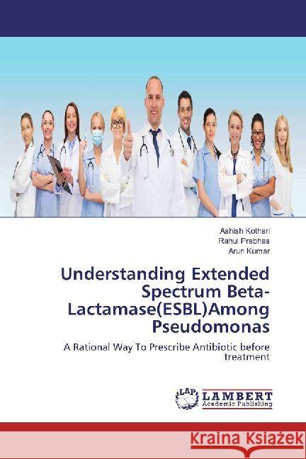 Understanding Extended Spectrum Beta-Lactamase(ESBL)Among Pseudomonas : A Rational Way To Prescribe Antibiotic before treatment