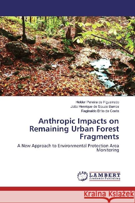 Anthropic Impacts on Remaining Urban Forest Fragments : A New Approach to Environmental Protection Area Monitoring