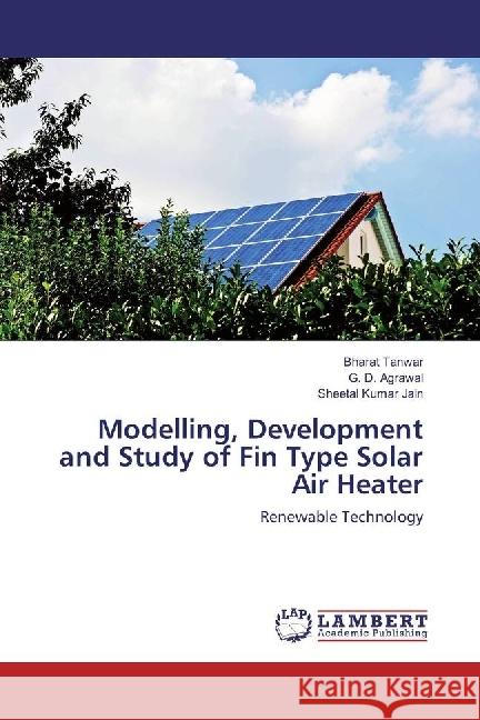 Modelling, Development and Study of Fin Type Solar Air Heater : Renewable Technology