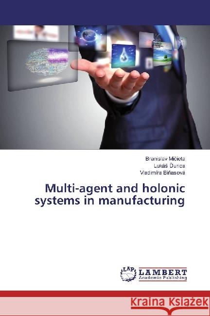 Multi-agent and holonic systems in manufacturing