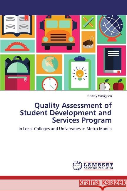 Quality Assessment of Student Development and Services Program : In Local Colleges and Universities in Metro Manila