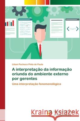 A interpretação da informação oriunda do ambiente externo por gerentes