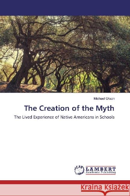 The Creation of the Myth : The Lived Experience of Native Americans in Schools