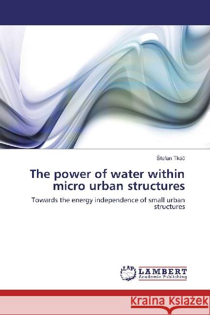 The power of water within micro urban structures : Towards the energy independence of small urban structures