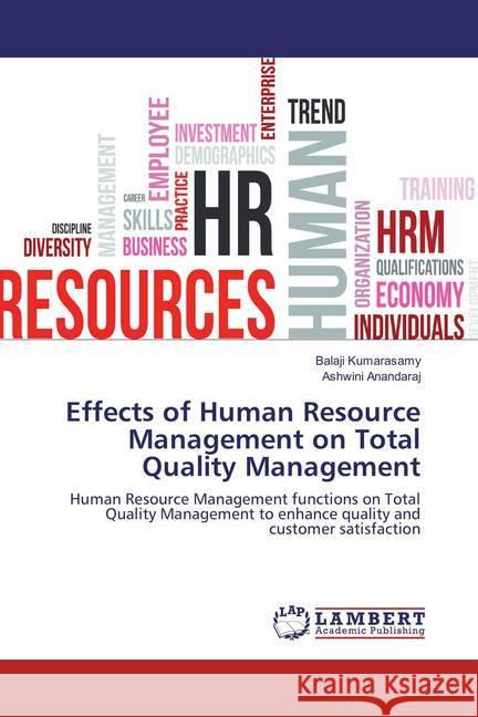 Effects of Human Resource Management on Total Quality Management : Human Resource Management functions on Total Quality Management to enhance quality and customer satisfaction