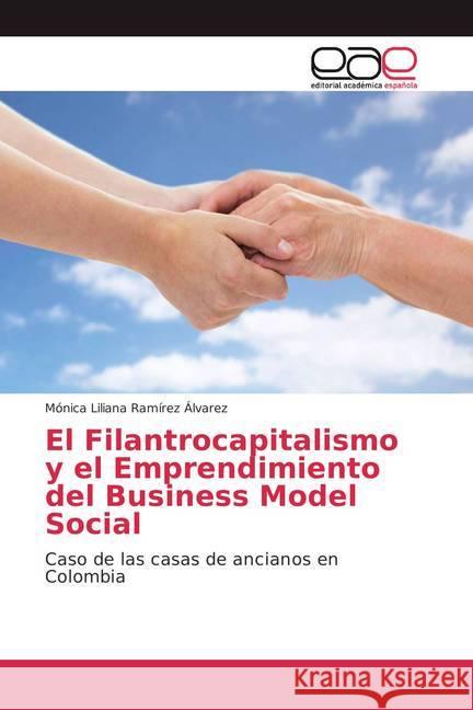 El Filantrocapitalismo y el Emprendimiento del Business Model Social : Caso de las casas de ancianos en Colombia