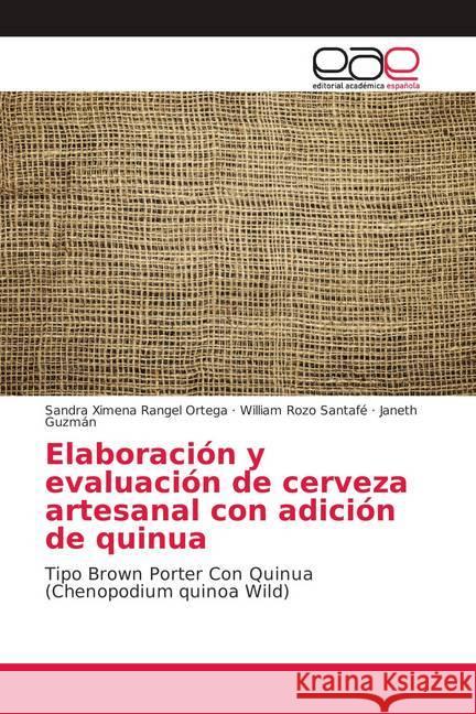 Elaboración y evaluación de cerveza artesanal con adición de quinua : Tipo Brown Porter Con Quinua (Chenopodium quinoa Wild)