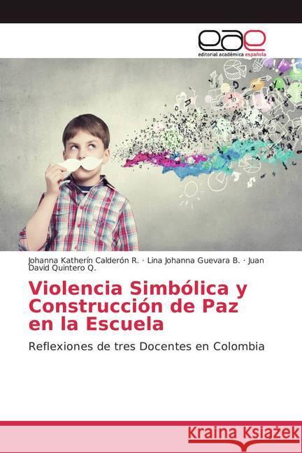 Violencia Simbólica y Construcción de Paz en la Escuela : Reflexiones de tres Docentes en Colombia