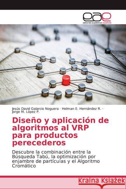 Diseño y aplicación de algoritmos al VRP para productos perecederos : Descubre la combinación entre la Búsqueda Tabú, la optimización por enjambre de partículas y el Algoritmo Cromático