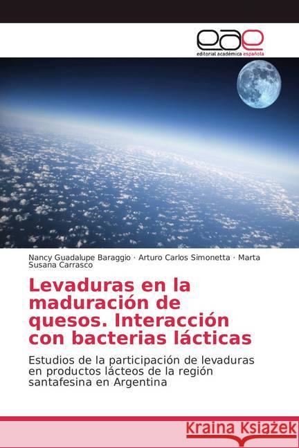 Levaduras en la maduración de quesos. Interacción con bacterias lácticas : Estudios de la participación de levaduras en productos lácteos de la región santafesina en Argentina