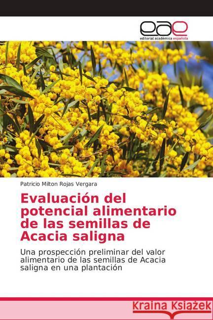 Evaluación del potencial alimentario de las semillas de Acacia saligna : Una prospección preliminar del valor alimentario de las semillas de Acacia saligna en una plantación