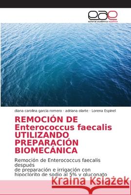 REMOCIÓN DE Enterococcus faecalis UTILIZANDO PREPARACIÓN BIOMECÁNICA