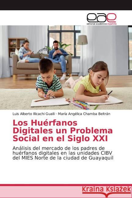 Los Huérfanos Digitales un Problema Social en el Siglo XXI : Análisis del mercado de los padres de huérfanos digitales en las unidades CIBV del MIES Norte de la ciudad de Guayaquil