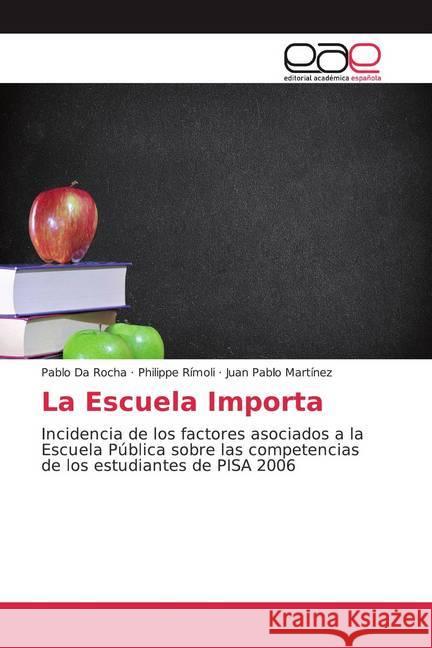 La Escuela Importa : Incidencia de los factores asociados a la Escuela Pública sobre las competencias de los estudiantes de PISA 2006
