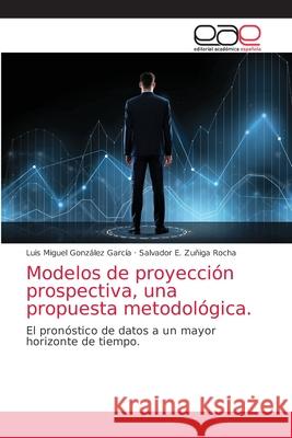 Modelos de proyección prospectiva, una propuesta metodológica.