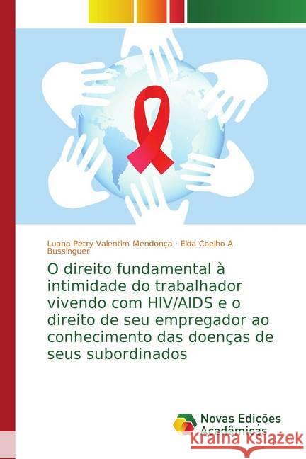 O direito fundamental à intimidade do trabalhador vivendo com HIV/AIDS e o direito de seu empregador ao conhecimento das doenças de seus subordinados