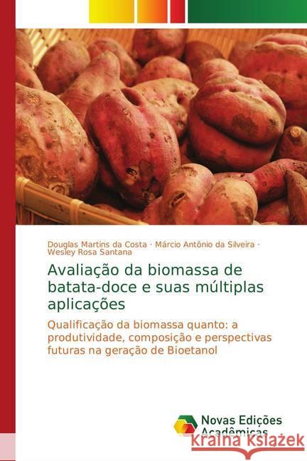 Avaliação da biomassa de batata-doce e suas múltiplas aplicações : Qualificação da biomassa quanto: a produtividade, composição e perspectivas futuras na geração de Bioetanol