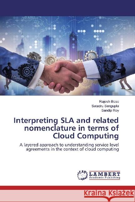 Interpreting SLA and related nomenclature in terms of Cloud Computing : A layered approach to understanding service level agreements in the context of cloud computing