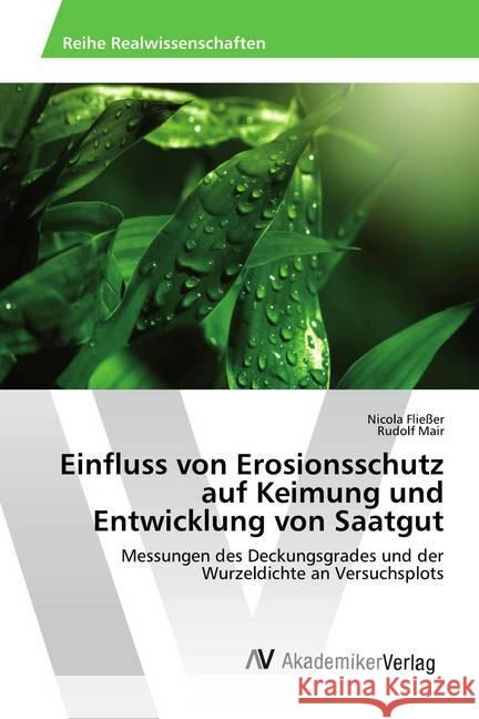 Einfluss von Erosionsschutz auf Keimung und Entwicklung von Saatgut : Messungen des Deckungsgrades und der Wurzeldichte an Versuchsplots