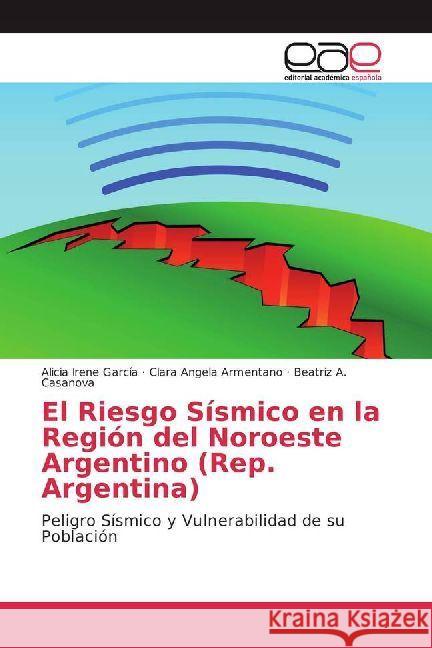 El Riesgo Sísmico en la Región del Noroeste Argentino (Rep. Argentina) : Peligro Sísmico y Vulnerabilidad de su Población