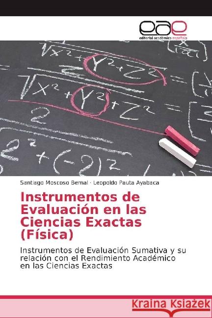 Instrumentos de Evaluación en las Ciencias Exactas (Física) : Instrumentos de Evaluación Sumativa y su relación con el Rendimiento Académico en las Ciencias Exactas