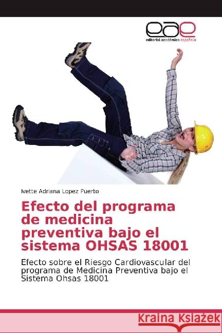 Efecto del programa de medicina preventiva bajo el sistema OHSAS 18001 : Efecto sobre el Riesgo Cardiovascular del programa de Medicina Preventiva bajo el Sistema Ohsas 18001