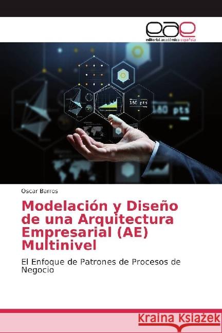 Modelación y Diseño de una Arquitectura Empresarial (AE) Multinivel : El Enfoque de Patrones de Procesos de Negocio