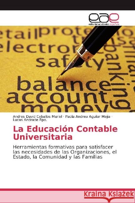 La Educación Contable Universitaria : Herramientas formativas para satisfacer las necesidades de las Organizaciones, el Estado, la Comunidad y las Familias