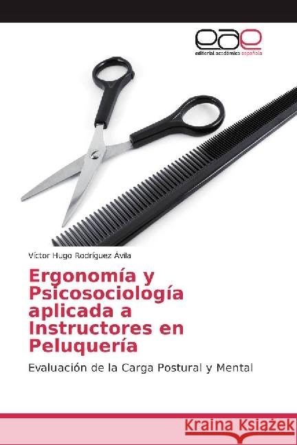 Ergonomía y Psicosociología aplicada a Instructores en Peluquería : Evaluación de la Carga Postural y Mental