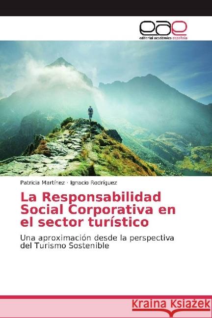 La Responsabilidad Social Corporativa en el sector turístico : Una aproximación desde la perspectiva del Turismo Sostenible