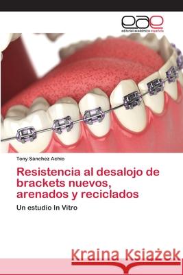 Resistencia al desalojo de brackets nuevos, arenados y reciclados