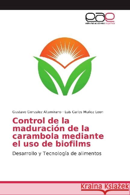 Control de la maduración de la carambola mediante el uso de biofilms : Desarrollo y Tecnología de alimentos