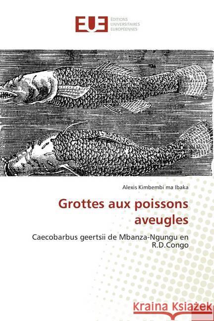 Grottes aux poissons aveugles : Caecobarbus geertsii de Mbanza-Ngungu en R.D.Congo