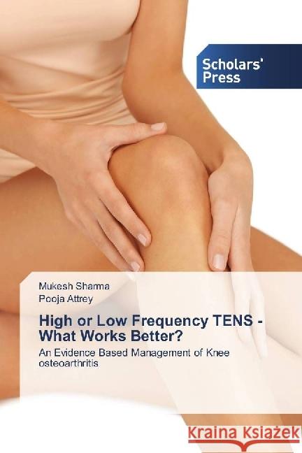 High or Low Frequency TENS - What Works Better? : An Evidence Based Management of Knee osteoarthritis