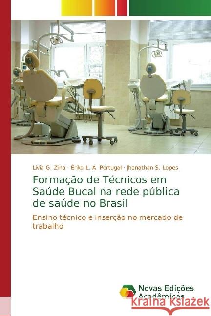 Formação de Técnicos em Saúde Bucal na rede pública de saúde no Brasil : Ensino técnico e inserção no mercado de trabalho