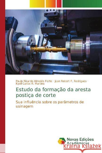 Estudo da formação da aresta postiça de corte : Sua influência sobre os parâmetros de usinagem