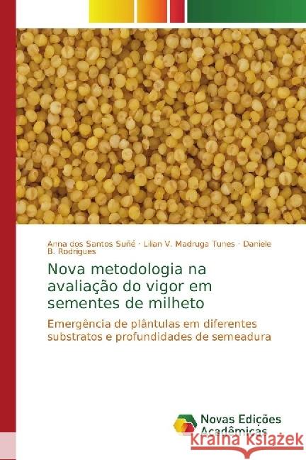 Nova metodologia na avaliação do vigor em sementes de milheto : Emergência de plântulas em diferentes substratos e profundidades de semeadura