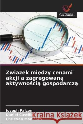 Zwiazek miedzy cenami akcji a zagregowana aktywnoscia gospodarcza