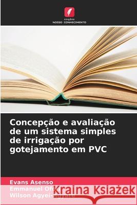 Concepção e avaliação de um sistema simples de irrigação por gotejamento em PVC