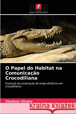 O Papel do Habitat na Comunicação Crocodiliana