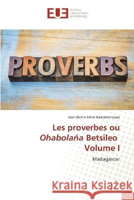 Les proverbes ou Ohabolana Betsileo Volume I